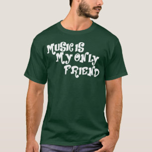 La música es mi única camiseta amiga Design Friend