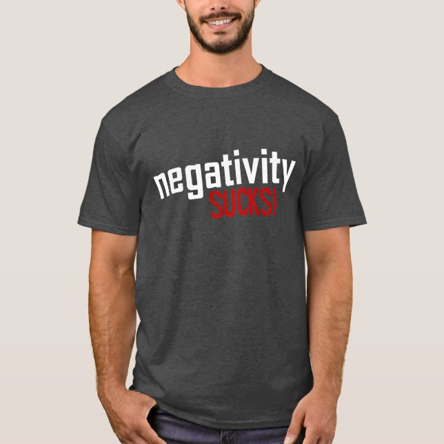 ¡La negatividad CHUPA! Camiseta (Anverso)