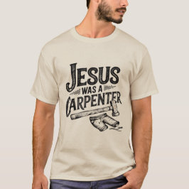La obra de Cristo, Jesús era una camiseta carpinte