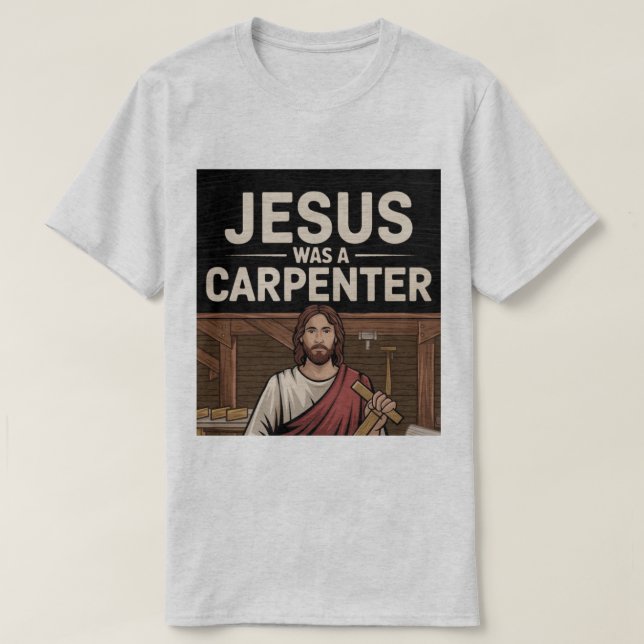 La obra de Cristo, Jesús era una camiseta carpinte (Diseño del anverso)