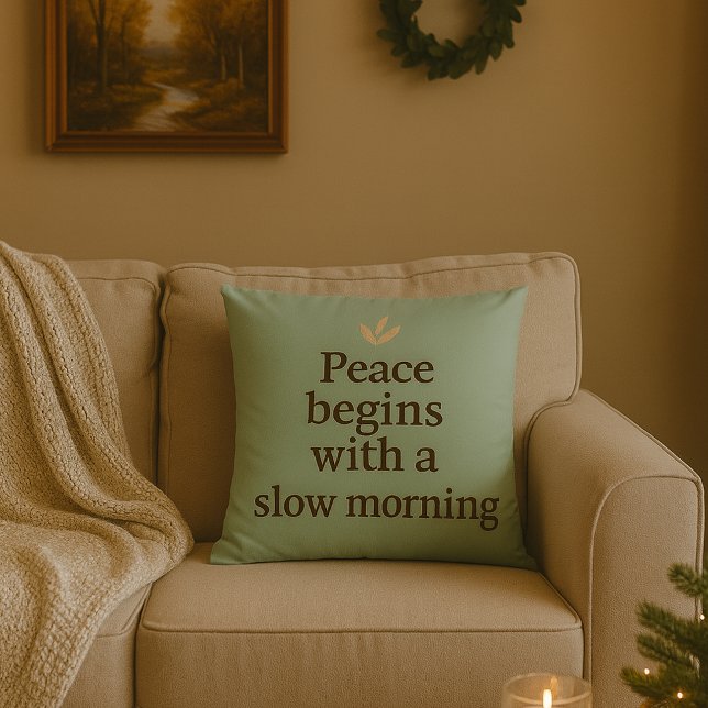 La paz comienza con una mañana lenta - Almohada (Cozy Peace begin with a slow morning quotes Throw pillow)