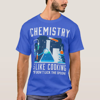 La Química Es Como Cocinar La Camiseta De La Quími