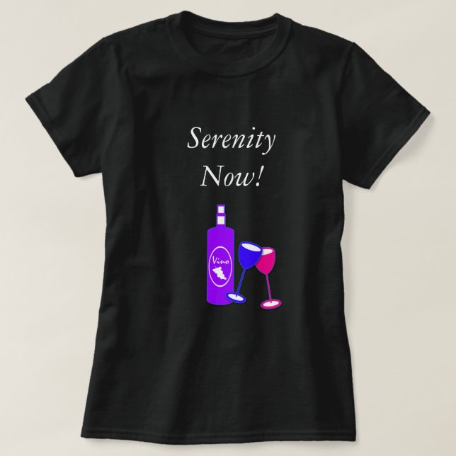 La serenidad ahora Wine la camiseta de las mujeres (Diseño del anverso)