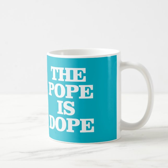 LA TAZA DE CAFÉ DE PAPA IS DOPE (Derecha)