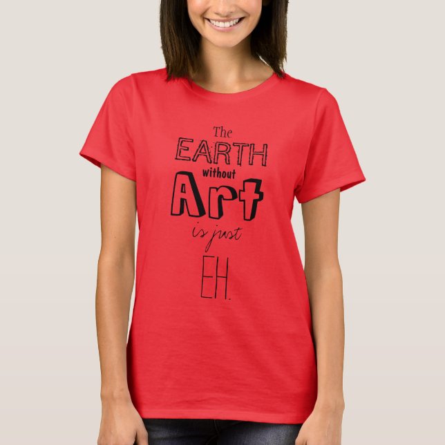 La Tierra sin Arte es solo una camiseta (Anverso)