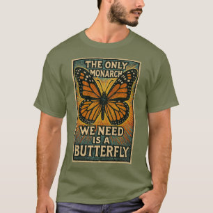 La única monarquía que necesitamos camiseta