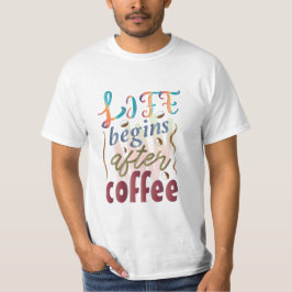 La vida comienza después de la camiseta de café