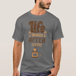 La vida comienza después de la camiseta del café