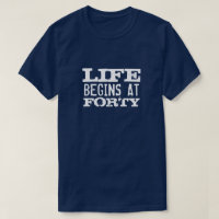 La vida comienza en la 40.a camisa divertida de la