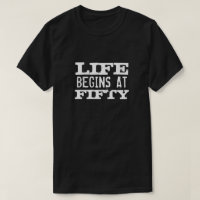 La vida comienza en la 50.a camisa del cumpleaños