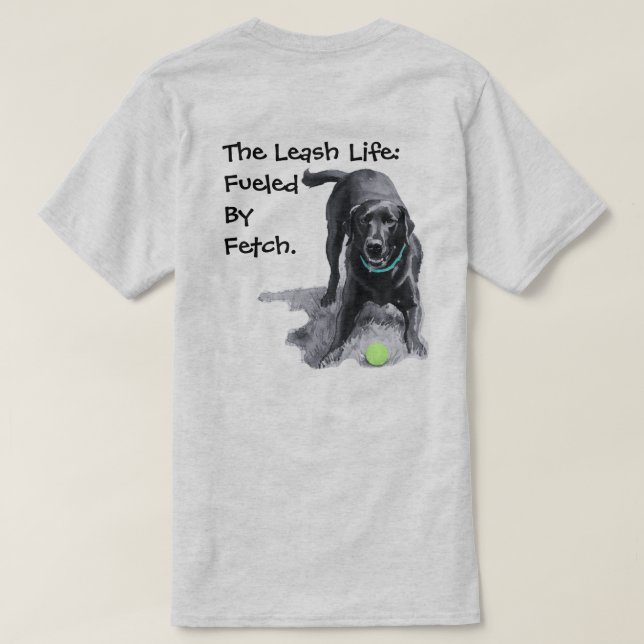 La vida con correa: impulsada por Fetch. camiseta (Reverso del diseño)