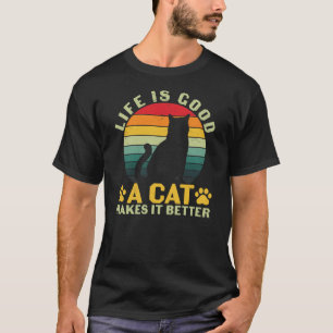 La vida es buena, un gato la hace mejor Camiseta
