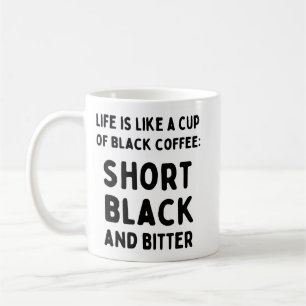 La vida es como una copa de café negro