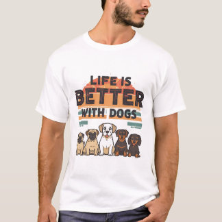 La vida es mejor con la camiseta de los perros