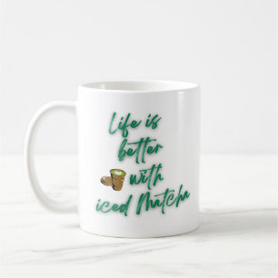La vida es mejor con tazas de café Matcha helado M