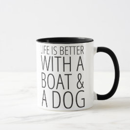 La vida es mejor con un barco y una taza del perro