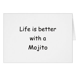 La vida es mejor con un Mojito