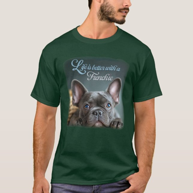 La vida es mejor con una camiseta de Frenchie (Anverso)