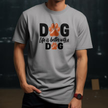 La vida es mejor con una camiseta de perro | Diseñ