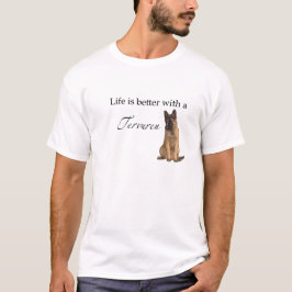 La vida es mejor con una camiseta de Tervuren
