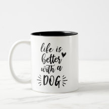 La vida es mejor con una taza del perro