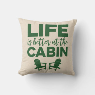 La vida es mejor en el Cojín decorativo Cabin