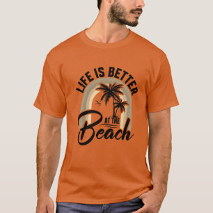 La vida es mejor en la camiseta de la playa
