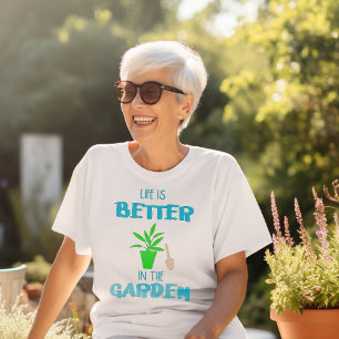 La Vida Es Mejor En La Camiseta Del Jardín