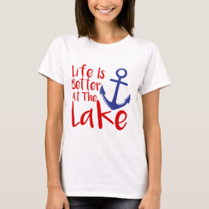 La vida es mejor en la camiseta del lago