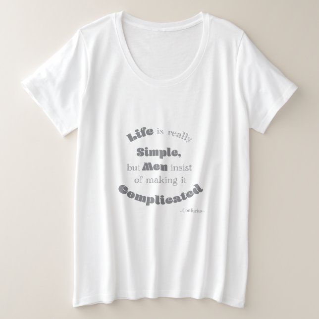 La vida es muy simple, pero los hombres... (Anverso del diseño)