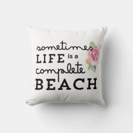 La vida es un Cojín decorativo de la playa