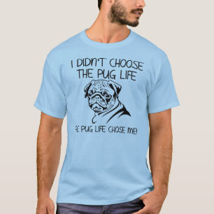 La Vida Pug Me Eligió Camiseta Divertida