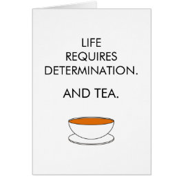 La vida requiere determinación. Y té. Slogan del t