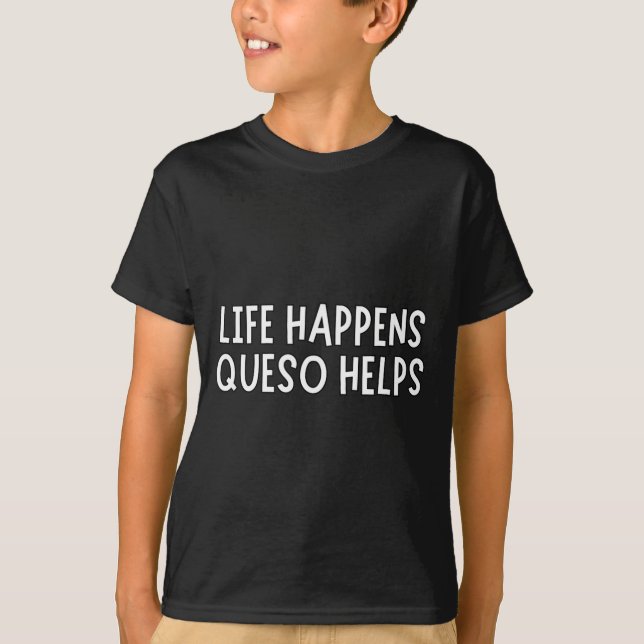 La Vida Sucede Queso Ayuda Camiseta Divertida Aman (Anverso)