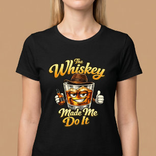 La Whiskey Me Hizo Hacerlo. Camiseta
