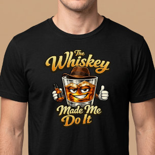 La Whiskey Me Hizo Hacerlo. Camiseta