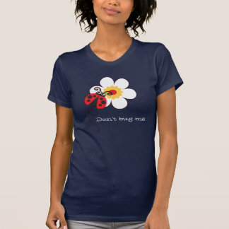 Ladybug / ladybird fun no me fastidie la camiseta