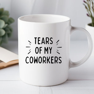 Lágrimas De Mis Compañeros De Trabajo Taza De Ofic