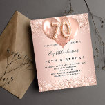 Lámina Budget 70th birthday rose gold balloons invitation<br><div class="desc">For an elegant 70th birthday.  A rose gold faux metallic looking background. Decorated with rose gold,  pink faux glitte,  sparkles and balloons.  Personalize and add a name,  and party details. The name is written with a hand lettered style script,  number 70 with balloon style fonts.</div>