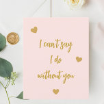 Lámina Mujer de novia no puedo decir que lo haga sin que<br><div class="desc">Un color de fondo rosa oscuro. Guión de estilo manuscrito dorado. Cita: No puedo decir que lo hago sin ti por tus cajas/bolsas de regalo para las damas de honor. Atrás: espacio para que escribas a mano.</div>