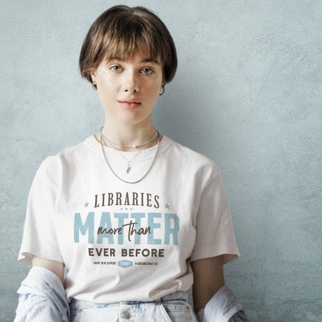 Las bibliotecas importan más que nunca camisetas (Subido por el creador)
