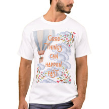 Las cosas buenas pueden pasar rápido – Camiseta de