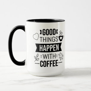 Las cosas buenas suceden con una taza de café cita