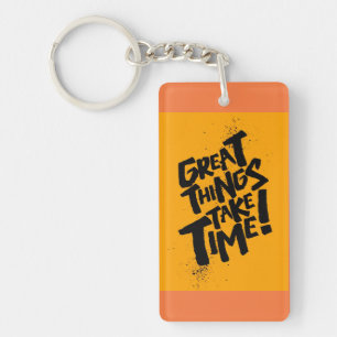 ¡Las Grandes Cosas Llevan Tiempo! Llavero acrílico