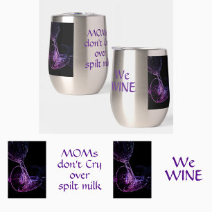 Las mamás no lloran por la leche derramada Vino gr