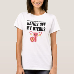 Las manos afuera de mi camiseta Uterus Pro-Choice