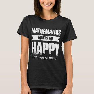 las matemáticas me hacen mis camisetas felices del