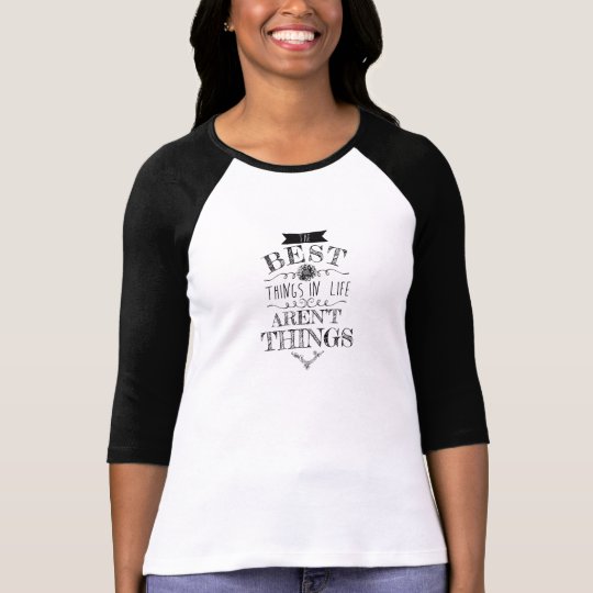 Las mejores cosas de la vida no son camiseta de