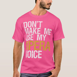 Las Mujeres No Me Hacen Usar Mi Camiseta De Ópera