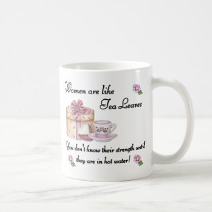 Las mujeres son como la taza de las hojas de té